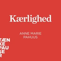 Kærlighed - Podcast - Anne Marie Pahuus