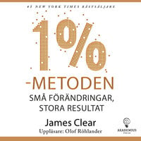 1 %-metoden : små förändringar, stora resultat : ett enkelt och beprövat sätt att skapa goda vanor och bryta dåliga - James Clear