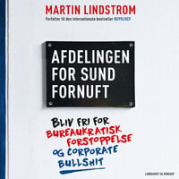 Afdelingen for sund fornuft: Bliv fri for bureaukratisk forstoppelse og corporate bullshit - Martin Lindstrom