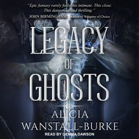 Legacy of Ghosts - Alicia Wanstall-Burke
