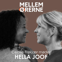 Mellem ørerne 63 - Cecilie Frøkjær møder Hella Joof - Cecilie Frøkjær