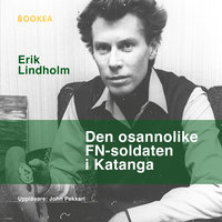 Den osannolike FN-soldaten i Katanga - Erik Lindholm