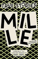 True Stories: Mille: Min vej væk fra stofferne - Louise Roholte