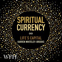 Spiritual Currency - Karren Whiteley-Brooks