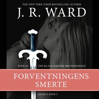 The Black Dagger Brotherhood #26: Forventningens smerte: Legacy #3 - J.R. Ward