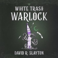 White Trash Warlock - David R. Slayton