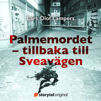 Palmemordet - tillbaka till Sveavägen - Lars Olof Lampers
