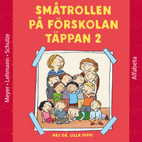 Småtrollen på Förskolan Täppan : Hej då, lilla Pippi - Schulze, Meyer, Lehmann