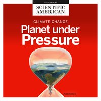 Climate Change: Planet under Pressure - Scientific American