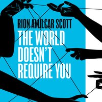 The World Doesn't Require You - Rion Amilcar Scott