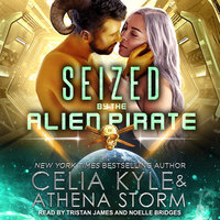 Seized by the Alien Pirate - Athena Storm, Celia Kyle