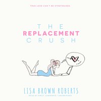 The Replacement Crush - Lisa Brown Roberts