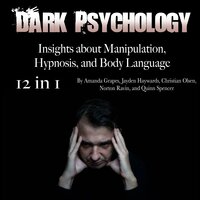 Dark Psychology: Insights about Manipulation, Hypnosis, and Body Language - Norton Ravin, Quinn Spencer, Christian Olsen, Jayden Haywards, Amanda Grapes