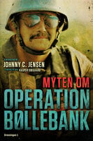 Myten om Operation Bøllebank: Set inde fra kampvognen - Kasper Søegaard, Johnny C. Jensen