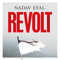 Revolt: The Worldwide Uprising Against Globalization - Nadav Eyal