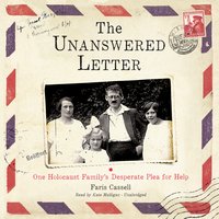 The Unanswered Letter: One Holocaust Family’s Desperate Plea for Help - Faris Cassell