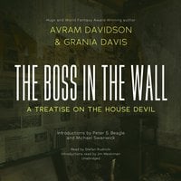 The Boss in the Wall: A Treatise on the House Devil - Avram Davidson, Grania Davis