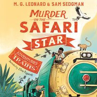 Murder on the Safari Star - M.G. Leonard, Sam Sedgman