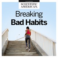 Breaking Bad Habits: Finding Happiness through Change - Scientific American