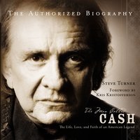 The Man Called CASH: The Life, Love and Faith of an American Legend - Steve Turner
