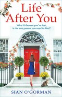 Life After You: A heart-warming Irish story of love, loss and family - Sian O'Gorman