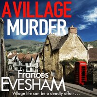 A Village Murder: The start of a cozy crime series from the bestselling author of the Exham-on-Sea Murder Mysteries - Frances Evesham