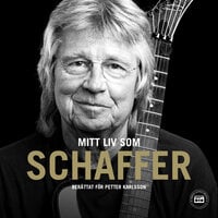 Mitt liv som Schaffer - Petter Karlsson, Janne Schaffer