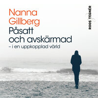 Påsatt och avskärmad – i en uppkopplad värld - Nanna Gillberg