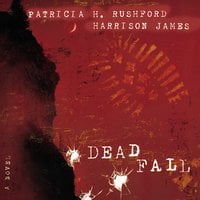 Deadfall: A John Hutchinson Novel - Patricia H. Rushford, Harrison James