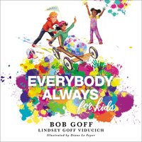 Everybody, Always for Kids - Bob Goff, Lindsey Goff Viducich