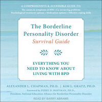 The Borderline Personality Disorder Survival Guide: Everything You Need to Know About Living with BPD - Alexander L. Chapman, PhD, Kim L. Gratz, PhD