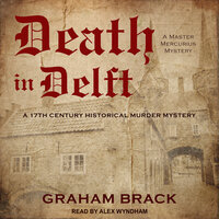 Death in Delft: A 17th Century Historical Murder Mystery - Graham Brack