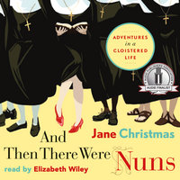 And Then There Were Nuns - Jane Christmas
