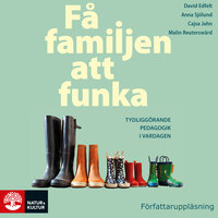 Få familjen att funka : Tydliggörande pedagogik i vardagen - David Edfelt, Cajsa Jahn, Malin Reuterswärd, Anna Sjölund