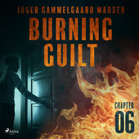 Burning Guilt - Chapter 6 - Inger Gammelgaard Madsen