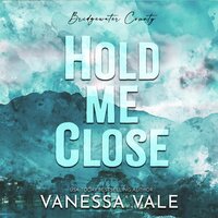 Hold Me Close - Vanessa Vale