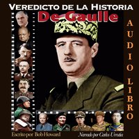 Veredicto de la Historia: De Gaulle: El orgullo de Francia. - Bob Howard