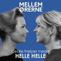 Mellem ørerne 67 - Cecilie Frøkjær møder Helle Helle - Cecilie Frøkjær