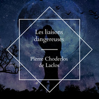 Les liaisons dangereuses - Pierre Choderlos De Laclos