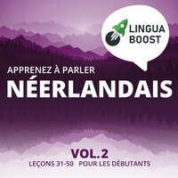 Apprenez à parler néerlandais Vol. 2: Leçons 31-50. Pour les débutants. - LinguaBoost