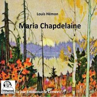 Maria Chapdelaine - Louis Hémon