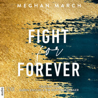 Fight for Forever - Legend Trilogie, Teil 3 (Ungekürzt) - Meghan March