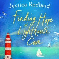 Finding Hope at Lighthouse Cove: An uplifting story of love, friendship and hope from Jessica Redland - Jessica Redland
