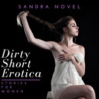Dirty Short Erotica Stories for Women - Sandra Novel
