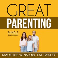 Great Parenting Bundle: 2 in 1 Bundle, Unbreakable Child, Positive Child Guidance - Madeline Winslow, T.M. Paisley