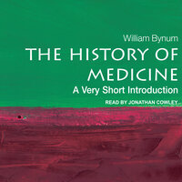 The History of Medicine: A Very Short Introduction - William Bynum
