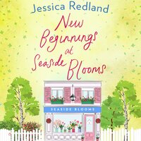 New Beginnings at Seaside Blooms: The perfect uplifting page-turner from Jessica Redland - Jessica Redland