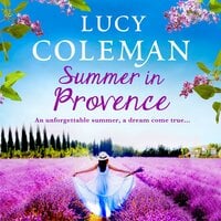 Summer in Provence: The perfect escapist feel-good romance from bestseller Lucy Coleman - Lucy Coleman
