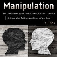 Manipulation The Dark Psychology Of Criminals Sociopaths And Narcissists Lydbog Taylor Hench Victor Higgins Derrick Halfson Matt Belster Mofibo