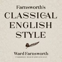 Farnsworth’s Classical English Style - Ward Farnsworth